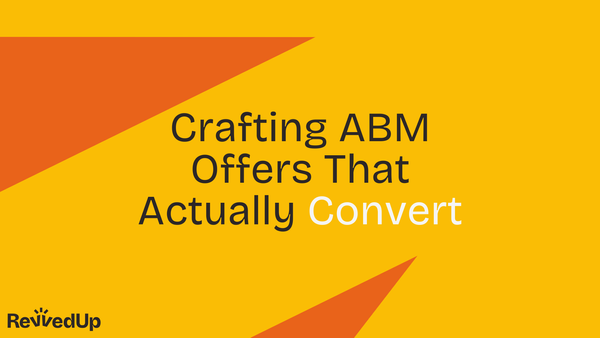 Crafting ABM Offers That Actually Convert
